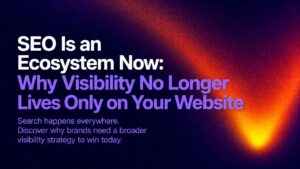 why-seo-is-an-ecosystem-now and how to be prepared | Nonofo Joel Hero banner announcing an article: 'SEO Is an Ecosystem Now: Why Visibility No Longer Lives Only on Your Website' with a dark blue to orange gradient background.