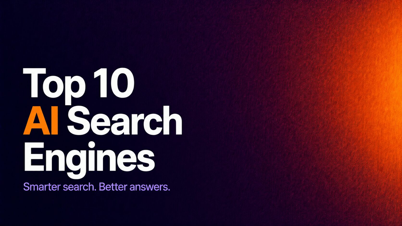 Top 10 AI Search Engines — Smarter search. Better answers.