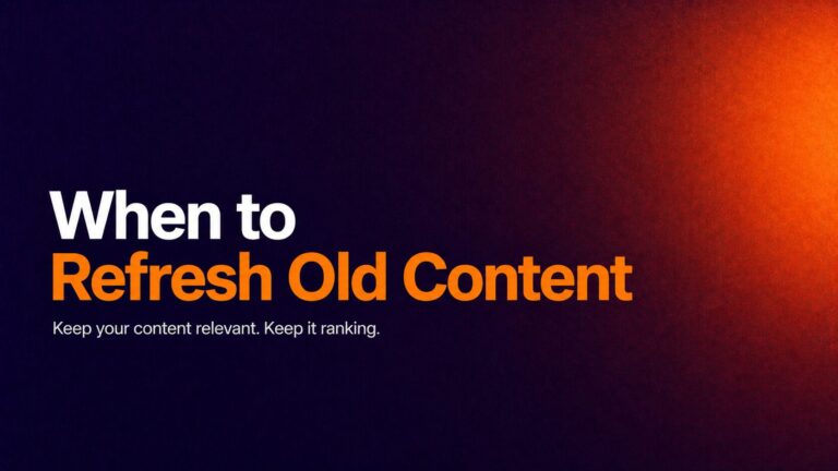Hero banner with bold white text 'When to' and orange 'Refresh Old Content' on a dark purple to orange gradient; subtitle reads 'Keep your content relevant. Keep it ranking.'